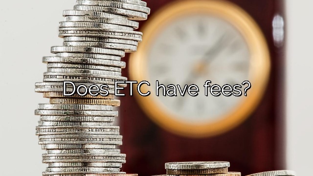 Does ETC have fees?