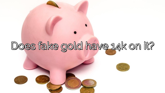 Does fake gold have 14k on it?