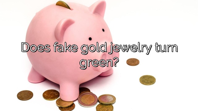 Does fake gold jewelry turn green?
