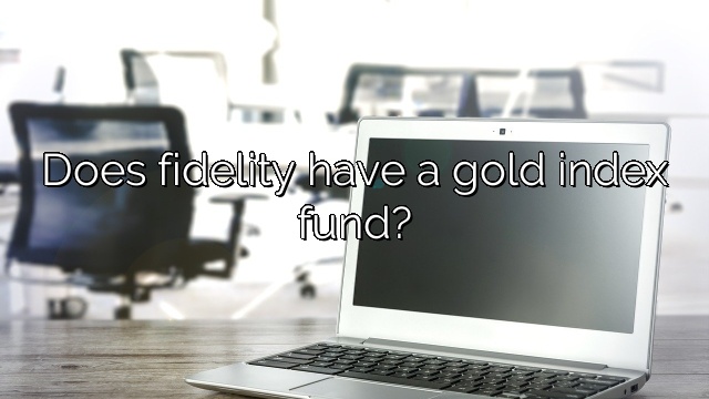 Does fidelity have a gold index fund?