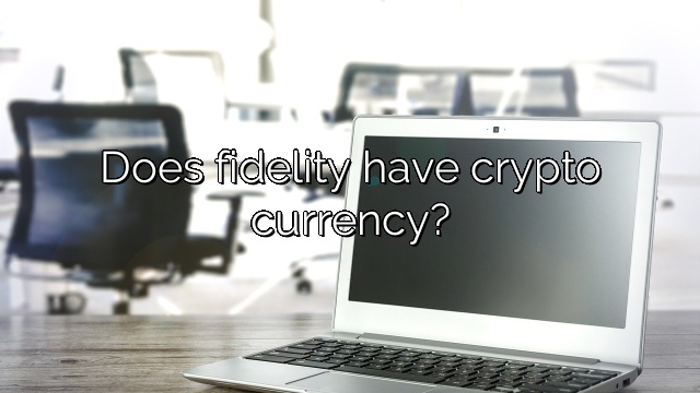 Does fidelity have crypto currency?