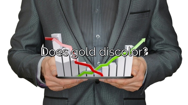 Does gold discolor?