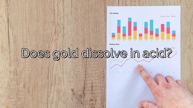 Does gold dissolve in acid?