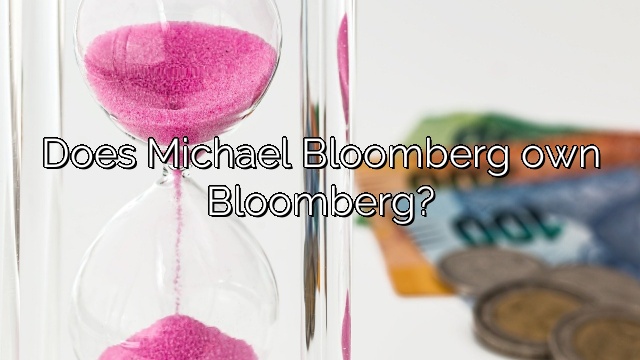 Does Michael Bloomberg own Bloomberg?
