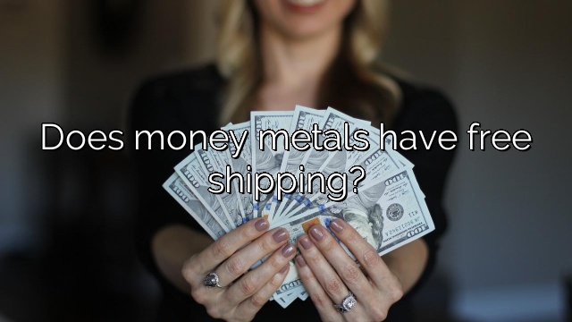 Does money metals have free shipping?