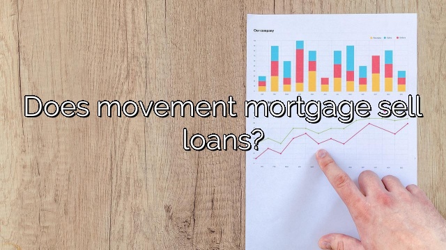 Does movement mortgage sell loans?