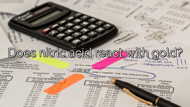 Does nitric acid react with gold?