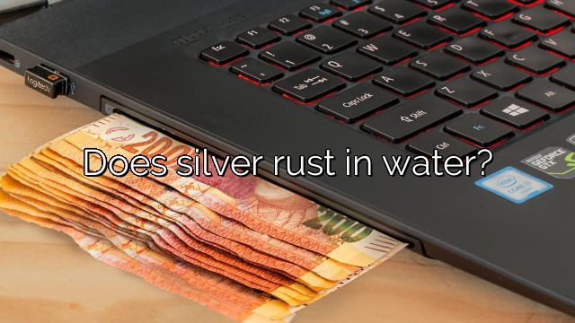 Does silver rust in water?