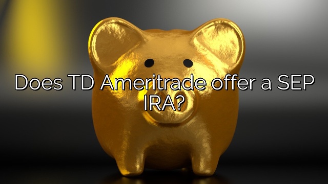 Does TD Ameritrade offer a SEP IRA?