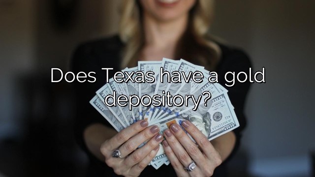 Does Texas have a gold depository?