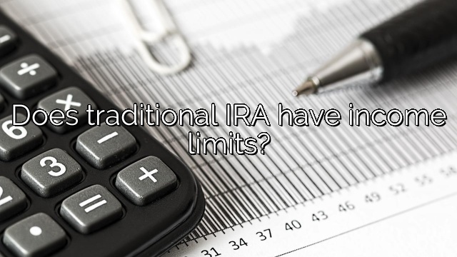 Does traditional IRA have income limits?