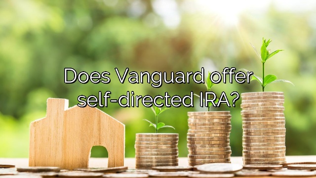 Does Vanguard offer self-directed IRA?