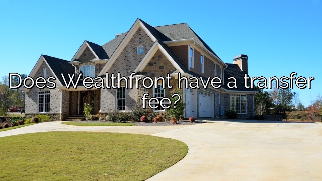 Does Wealthfront have a transfer fee?