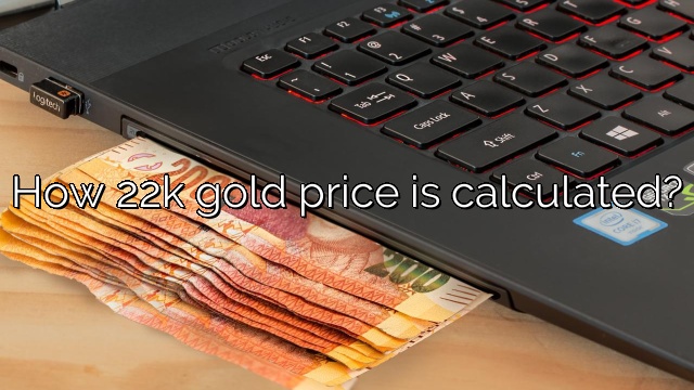 How 22k gold price is calculated?