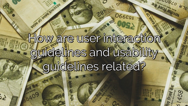 How are user interaction guidelines and usability guidelines related?