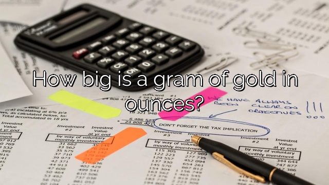 How big is a gram of gold in ounces?