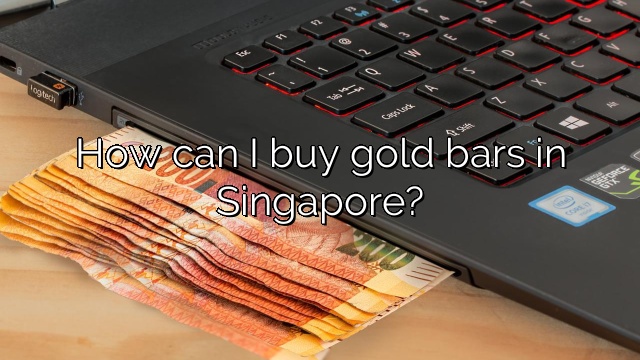How can I buy gold bars in Singapore?