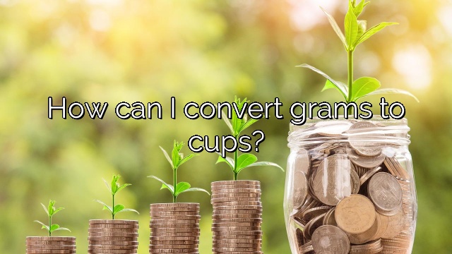 How can I convert grams to cups?