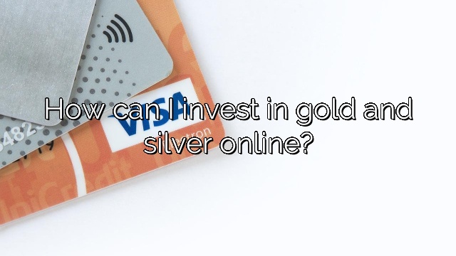 How can I invest in gold and silver online?
