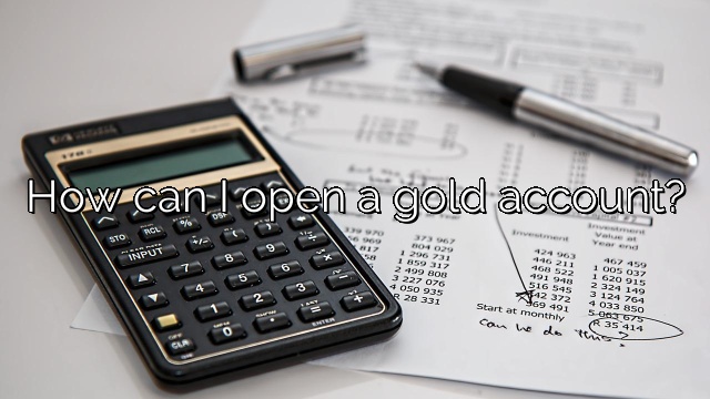 How can I open a gold account?