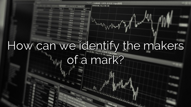 How can we identify the makers of a mark?