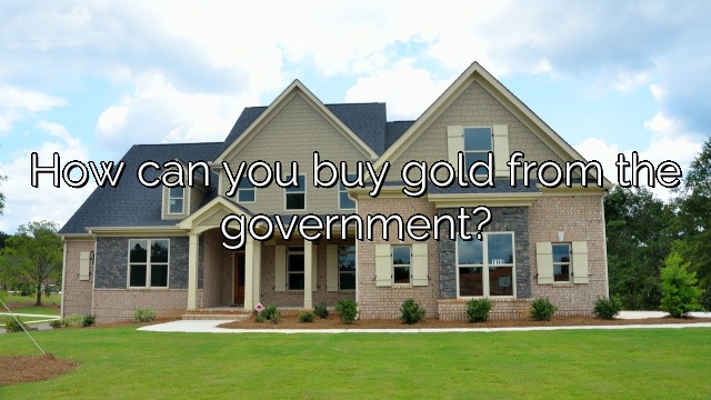 How can you buy gold from the government?
