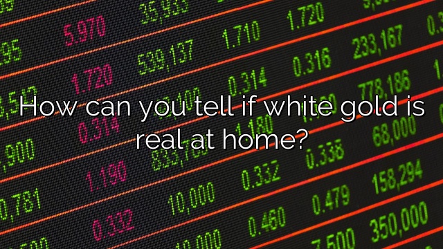 How can you tell if white gold is real at home?