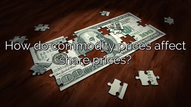 How do commodity prices affect share prices?