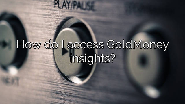 How do I access GoldMoney insights?