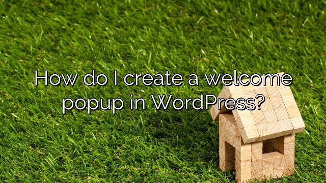 How do I create a welcome popup in WordPress?