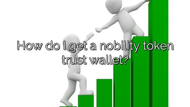 How do I get a nobility token trust wallet?