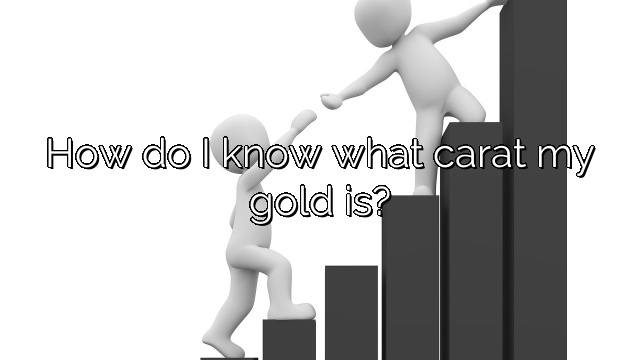 How do I know what carat my gold is?