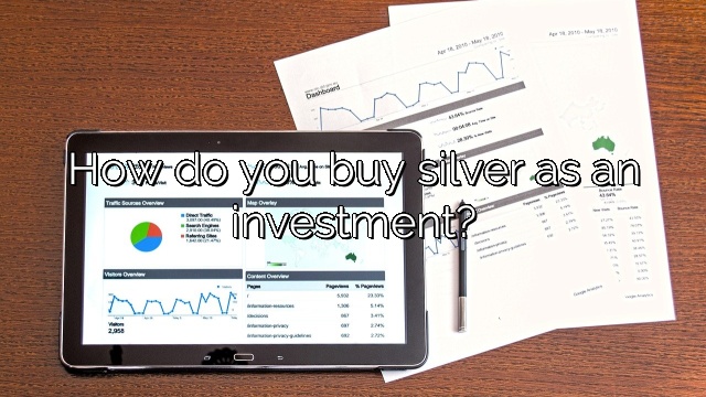 How do you buy silver as an investment?