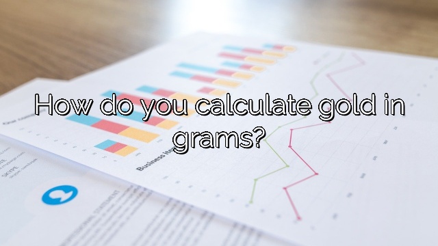 How do you calculate gold in grams?