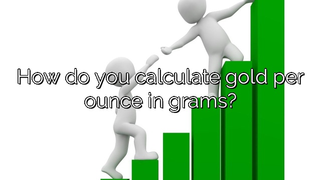 How do you calculate gold per ounce in grams?