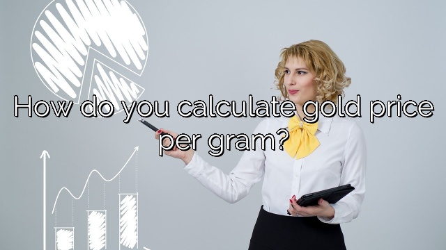How do you calculate gold price per gram?