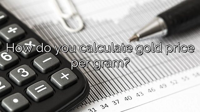 How do you calculate gold price per gram?
