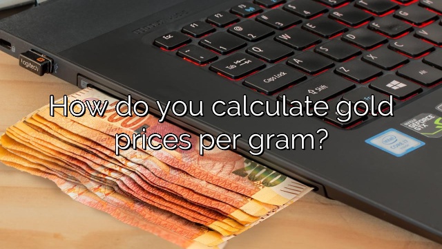 How do you calculate gold prices per gram?