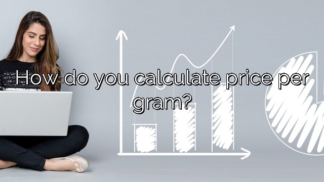 How do you calculate price per gram?