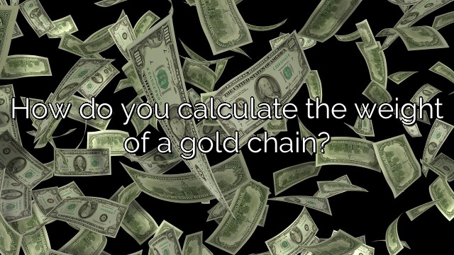 How do you calculate the weight of a gold chain?