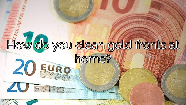 How do you clean gold fronts at home?
