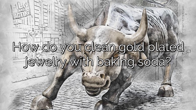 How do you clean gold plated jewelry with baking soda?