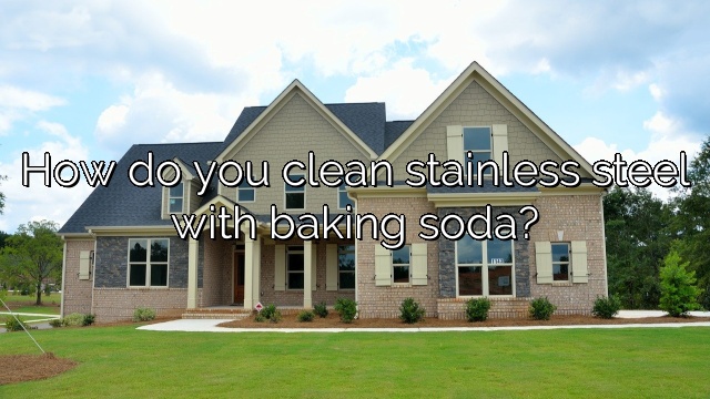How do you clean stainless steel with baking soda?