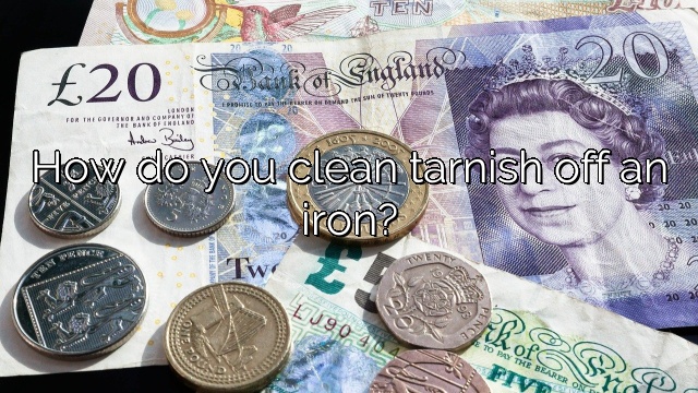 How do you clean tarnish off an iron?