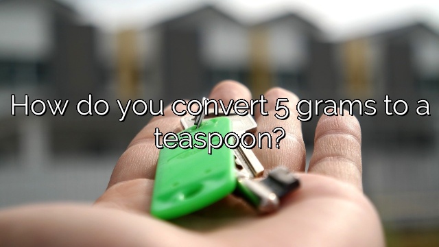 How do you convert 5 grams to a teaspoon?