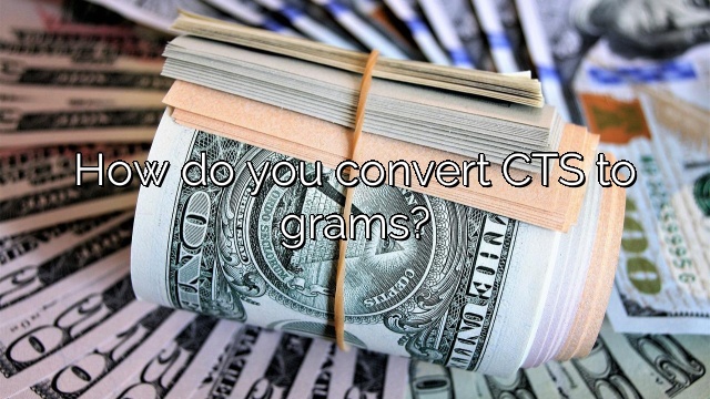How do you convert CTS to grams?