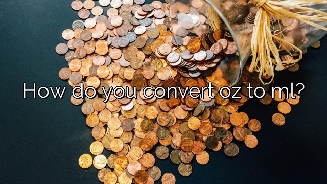 How do you convert oz to ml?