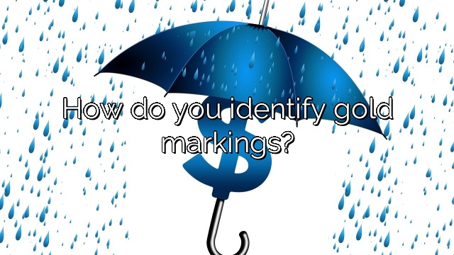 How do you identify gold markings?