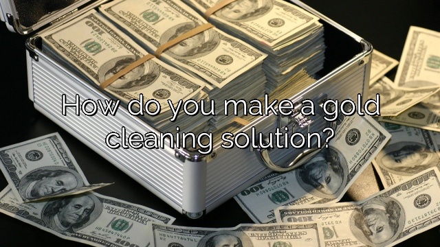 How do you make a gold cleaning solution?