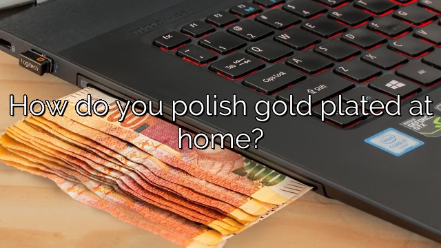 How do you polish gold plated at home?